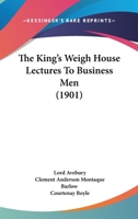 The King's Weigh House Lectures To Business Men 1104312360 Book Cover