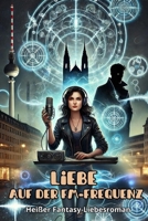 Liebe auf der FM-Frequenz: Heißer Fantasy-Liebesroman (German Edition) B0DF7R43DT Book Cover