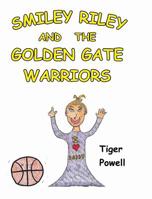 Smiley Riley and the Golden Gate Warriors 1644581949 Book Cover