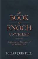 The Book of Enoch Unveiled: Exploring the Mysteries of an Ancient Text B0DZHVDQRY Book Cover
