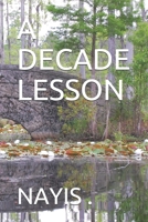 A DECADE LESSON B08RQZJ1DJ Book Cover