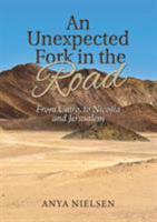 An Unexpected Fork in the Road: From Cairo to Jerusalem and Nicosia 0987511025 Book Cover