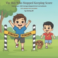 The Boy Who Stopped Keeping Score: A Gentle Bhagavad Gita Story About Trying Your Best and Letting Go Of The Result (Bhagavad Gita Stories for Children) B0HJZZZVMM Book Cover