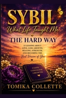 Sybil: What Life Taught Me the Hard Way: Lessons on Love, Loss, Growth, and Starting Over B0H4X66KJ2 Book Cover