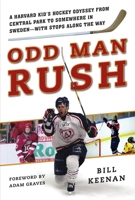 Odd Man Rush: A Harvard Kid?s Hockey Odyssey from Central Park to Somewhere in Sweden?with Stops along the Way 1613218176 Book Cover