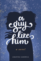 A Guy Like Him 0578513579 Book Cover