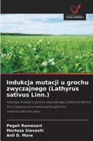 Indukcja mutacji u grochu zwyczajnego (Lathyrus sativus Linn.) 6209328156 Book Cover