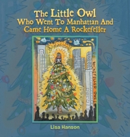 The Little Owl Who Went To Manhattan And Came Home A Rockefeller 1665754303 Book Cover