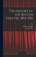 The history of the Boston Theatre, 1854-1901 Volume v.1 101389863X Book Cover