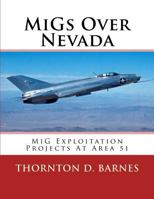 Migs Over Nevada: MIG Exploitation Projects at Area 51 1499551657 Book Cover