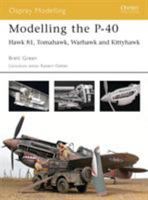 Modelling the P-40: Hawk 81, Tomahawk, Warhawk and Kittyhawk 1841768235 Book Cover