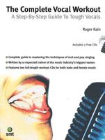 The Complete Vocal Workout: A Step-by Step Guide to Tough Vocals 1844920038 Book Cover