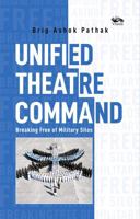 Unified Theatre Command: Breaking Free of Military Silos 8119670280 Book Cover