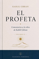 El Profeta: Comentarios a la obra de Kahlil Gibran, Vol. 2 (El Profeta Serie) (Spanish Edition) B0HF78TFFM Book Cover