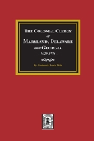 The Colonial Clergy of Maryland, Delaware and Georgia, 1629-1776 1639140255 Book Cover