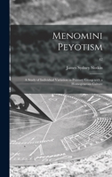 Menomini Peyotism: a Study of Individual Variation in Primary Group With a Homogeneous Culture; 42 1014303737 Book Cover