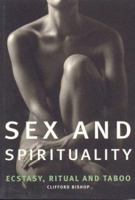 Sex and Spirituality: Ecstasy, Ritual and Taboo 0007692609 Book Cover