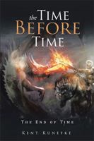 The Time Before Time: The End of Time 1514489457 Book Cover