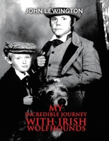My Incredible Journey with Irish Wolfhounds 1788236130 Book Cover