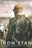 Iron Stan: The Good, The Bad and The C*nty B08QSMF6JT Book Cover