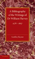 A Bibliography of the Writings of Dr. William Harvey, 1578-1657 1107623197 Book Cover