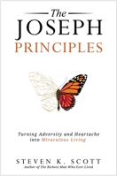 The Joseph Principles: Turning Adversity and Heartache into Miraculous Living 0785291539 Book Cover