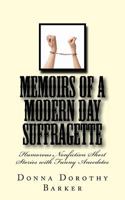 Memoirs of a Modern Day Suffragette: Humorous Nonfiction Short Stories with Funny Anecdotes 1496122038 Book Cover