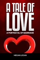 A Tale of Love: A Portrayal of Marriage B0C7F3CXTF Book Cover