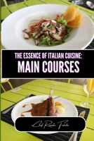 The Essence of Italian Cuisine: Main Courses B0CPPBN3HP Book Cover