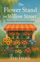 The Flower Stand on Willow Street B0G1MBD55R Book Cover