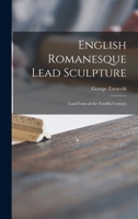 English Romanesque Lead Sculpture: Lead Fonts of the Twelfth Century 1013743601 Book Cover