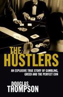 The Hustlers: An Explosive True Story of Gambling, Greed and the Perfect Con 0330449516 Book Cover