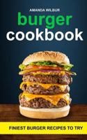 Burger Cookbook: Finest Burger Recipes To Try 1979619026 Book Cover