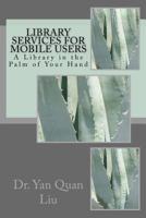 Library Services for Mobile Users: A Library in the Palm of Your Hand 1983913073 Book Cover