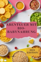 Abenteuer mit Bio-Babynahrung: Der vollständige Leitfaden zu den ersten Nahrungsmitteln Ihres Babys (German Edition) B0CPT6ZTVB Book Cover