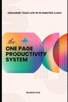 The One-Page Productivity System: Organize Your Life in 10 Minutes a Day B0DYP1L6HW Book Cover