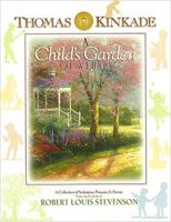 Thomas Kinkade's A Child's Garden of Verses: A Collection of Scriptures Prayers, and Poems featuring the works of Robert Louis Stevenson 0849977371 Book Cover