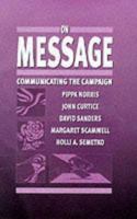 On Message: Communicating the Campaign 0761960740 Book Cover