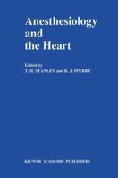 Anesthesiology and the Heart: Annual Utah Postgraduate Course in Anesthesiology 1990 (Developments in Critical Care Medicine and Anaesthesiology)