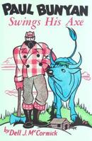 Paul Bunyan Swings His Axe 0870070932 Book Cover