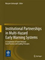 Institutional Partnerships in Multi-Hazard Early Warning Systems: A Compilation of Seven National Good Practices and Guiding Principles 3642253725 Book Cover