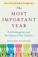 The Most Important Year: Pre-Kindergarten and the Future of Our Children 0399184945 Book Cover