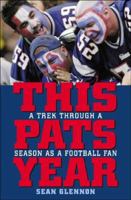 This Pats Year: A Trek Through a Season as a Football Fan 1589791193 Book Cover
