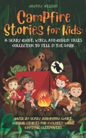 Campfire Stories for Kids: A Scary Ghost, Witch, and Goblin Tales Collection to Tell in the Dark: Over 20 Scary and Funny Short Horror Stories for Children While Camping or for Sleepovers B08FP5TXMH Book Cover