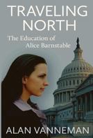 Traveling North: The Education of Alice Barnstable 153909975X Book Cover