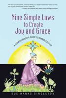 Nine Simple Laws to Create Joy and Grace: A Comprehensive Guide to Manifestation 1475978863 Book Cover