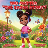 You Matter “The Sasha Story” B0DQ8N9KBV Book Cover