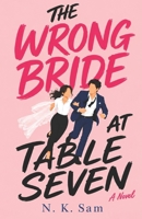 The Wrong Bride at Table Seven: A Fake Dating Small-Town Romance B0H41XVWBH Book Cover