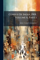 Census Of India, 1901, Volume 6, Part 1... 1278958916 Book Cover