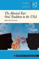 The Musical Ear: Oral Tradition in the USA 1409432904 Book Cover
